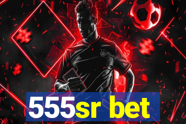 555sr bet